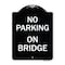Signmission No Parking on Bridge Heavy-Gauge Aluminum Architectural Sign, 24" x 18", BW-1824-23699 A-DES-BW-1824-23699 - alternate 1